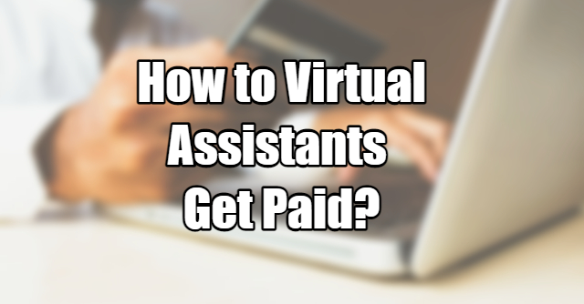 How do Virtual Assistants Get Paid